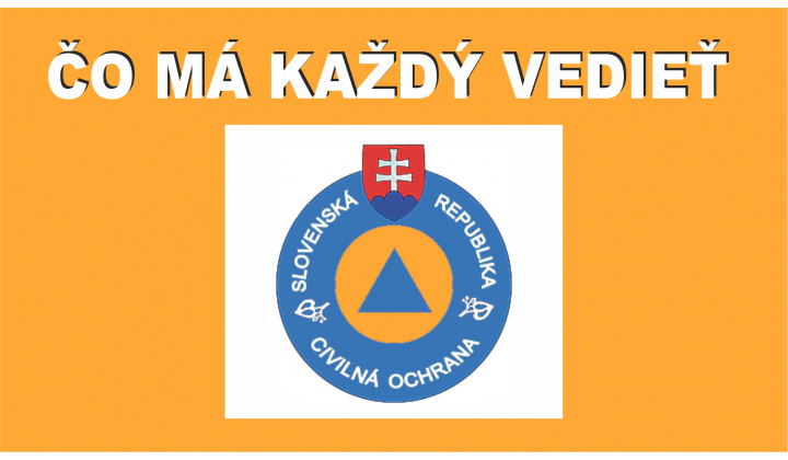 CIVILNÁ OCHRANA - ČO MÁ KAŽDÝ VEDIEŤ